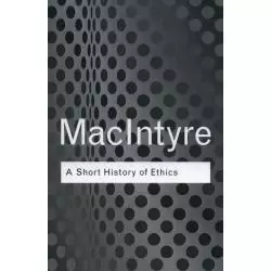 A SHORT HISTORY OF ETHICS Alasdair Macintyre - Routledge