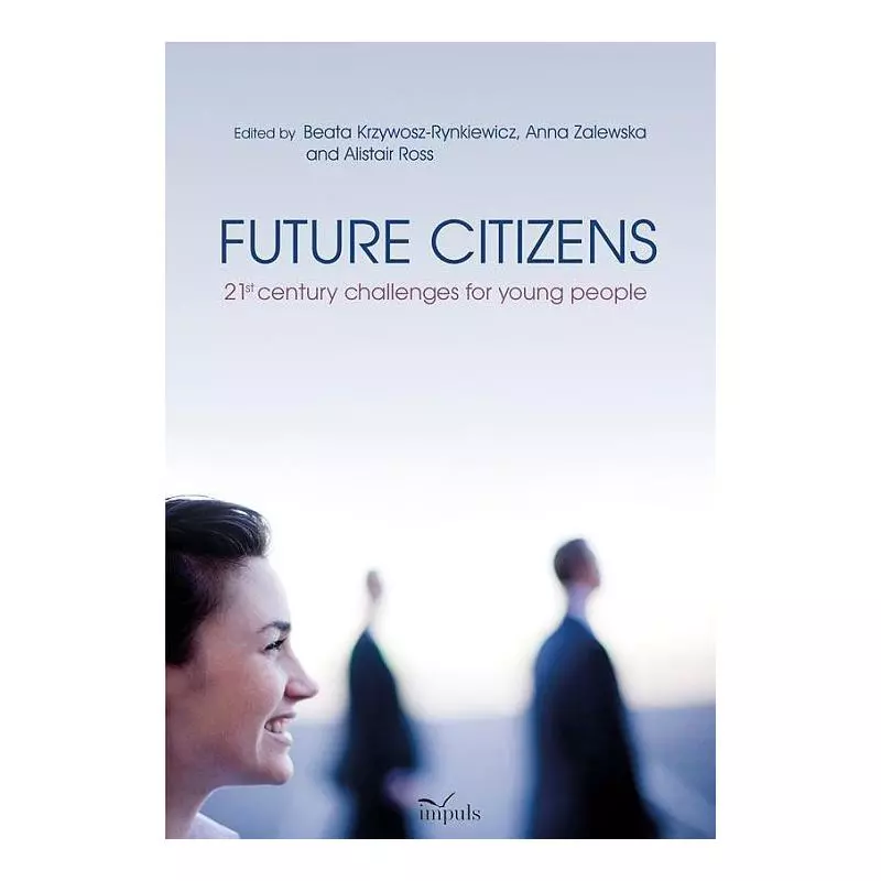 FUTURE CITIZENS 21ST CENTURY CHALLENGES FOR YOUNG PEOPLE - Impuls