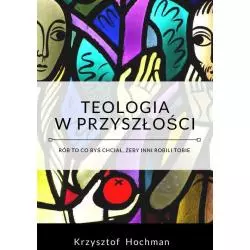 TEOLOGIA W PRZYSZŁOŚCI Krzysztof Hochman - Psychoskok