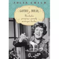 GOTUJ Z JULIĄ Julia Child - Wydawnictwo Literackie