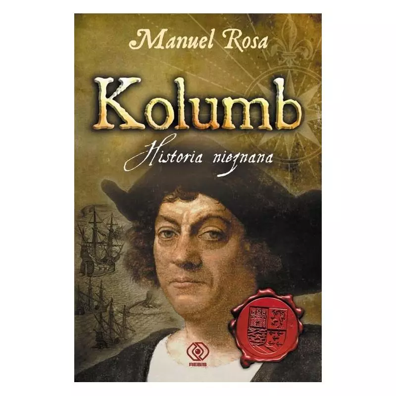 KOLUMB. HISTORIA NIEZNANA Manuel Rosa - Rebis