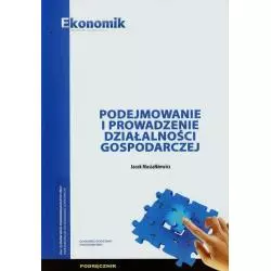 PODEJMOWANIE I PROWADZENIE DZIAŁALNOŚCI GOSPODARCZEJ Jacek Musiałkiewicz - Ekonomik