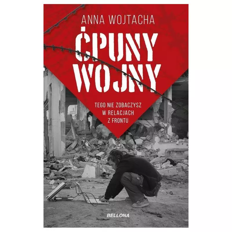 ĆPUNY WOJNY TEGO NIE ZOBACZYSZ W RELACJACH Z FRONTU Anna Wojtacha - Bellona