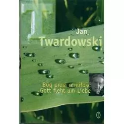 BÓG PROSI O MIŁOŚĆ GOTT FLEHT UM LIEBE Jan Twardowski - Wydawnictwo Literackie
