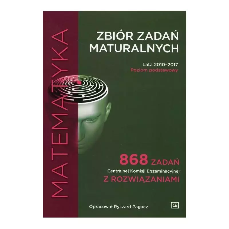 MATEMATYKA ZBIÓR ZADAŃ MATURALNYCH LATA 2010-2017 POZIOM PODSTAWOWY Ryszard Pagacz - Oficyna Edukacyjna
