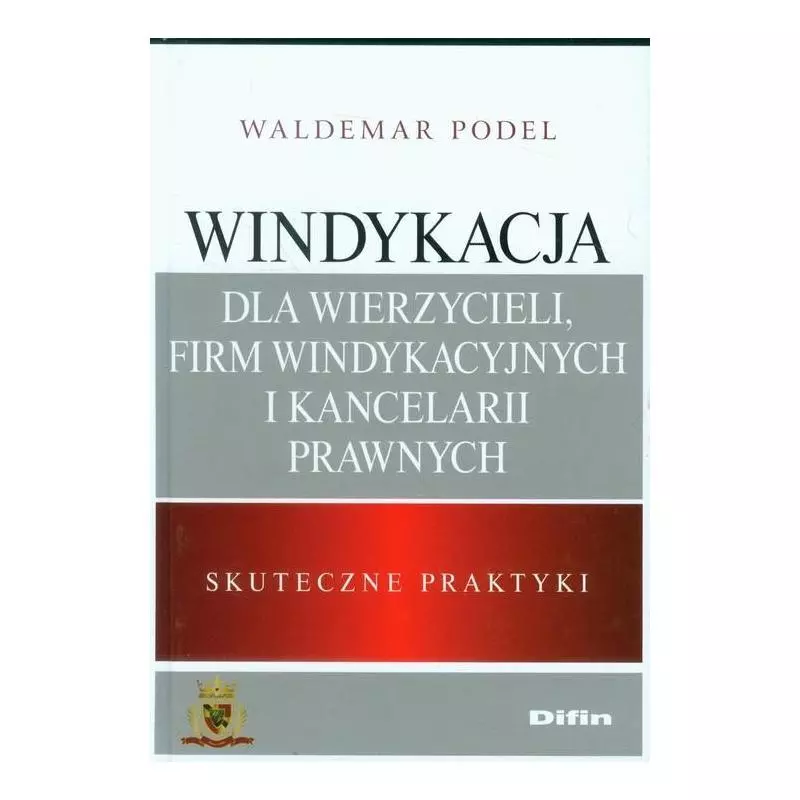 WINDYKACJA DLA WIERZYCIELI, FIRM WINDYKACYJNYCH I KANCELARII PRAWNYCH SKUTECZNE PRAKTYKI - Difin