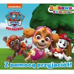 PSI PATROL Z POMOCĄ PRZYJACIÓŁ! BAJKOWA BIBLIOTECZKA - Media Service Zawada