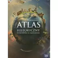 ATLAS HISTORYCZNY OD STAROŻYTNOŚCI DO WSPÓŁCZESNOŚCI - Nowa Era