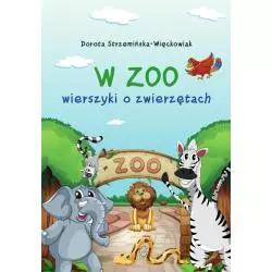 W ZOO. WIERSZYKI O ZWIERZĘTACH Dorota Strzemińska-Więckowiak - SBM