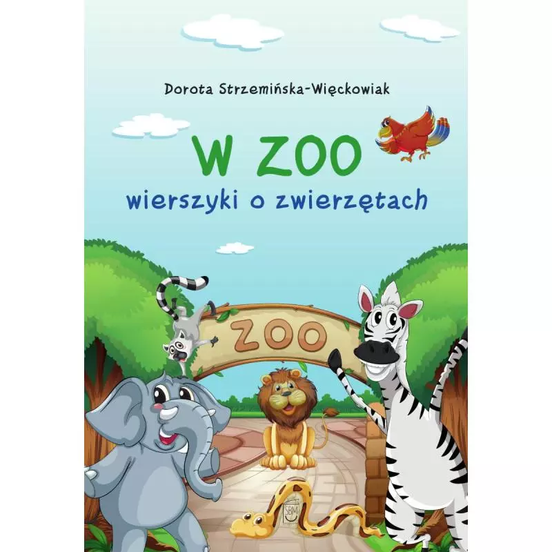 W ZOO. WIERSZYKI O ZWIERZĘTACH Dorota Strzemińska-Więckowiak - SBM