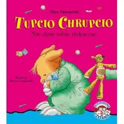 NIE DAM SOBIE DOKUCZAĆ TUPCIO CHRUPCIO Eliza Piotrowska - Wilga