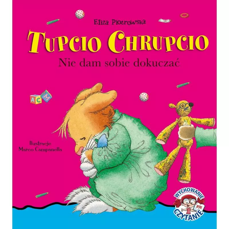 NIE DAM SOBIE DOKUCZAĆ TUPCIO CHRUPCIO Eliza Piotrowska - Wilga NIE DAM SOBIE DOKUCZAĆ TUPCIO CHRUPCIO Eliza Piotrowska - Wilga