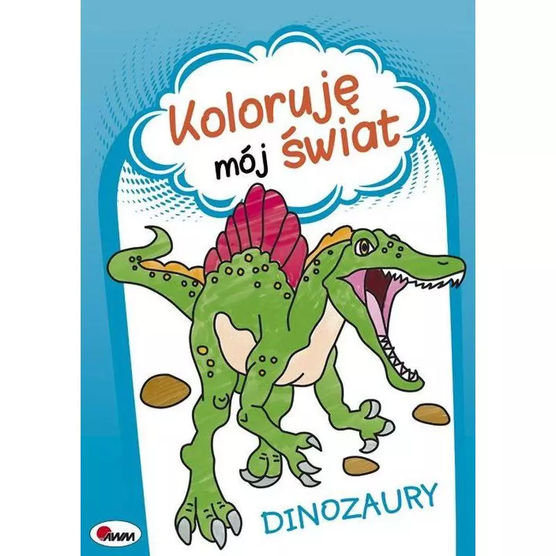 DINOZAURY KOLORUJĘ MÓJ ŚWIAT Piotr Kozera - AWM