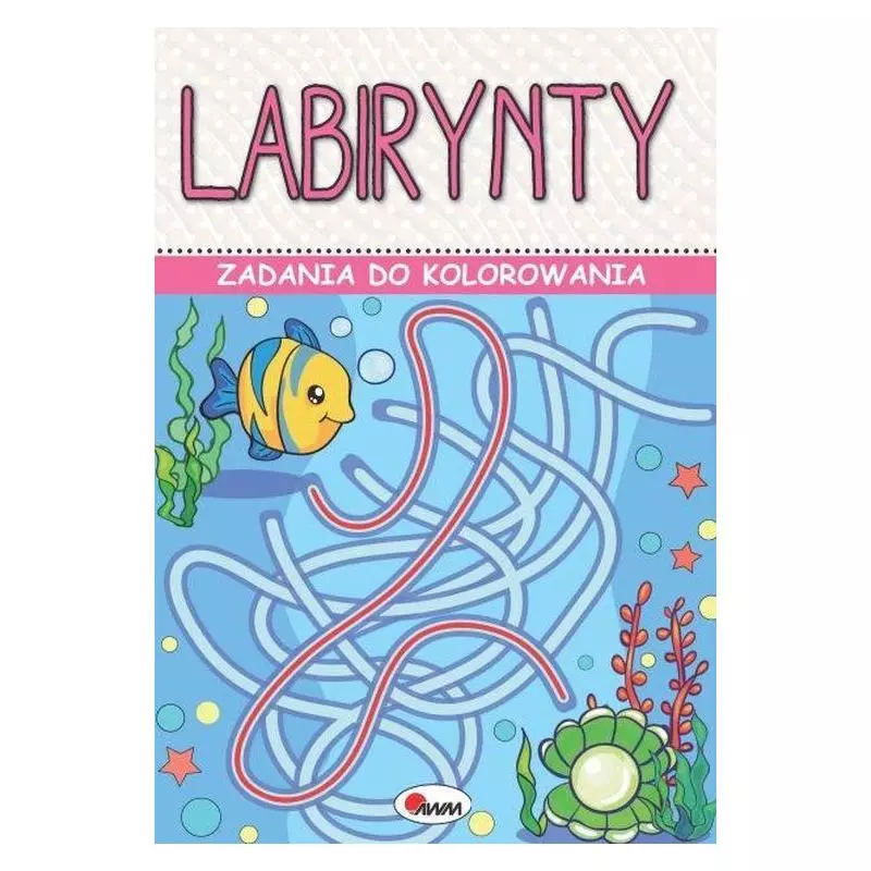 LABIRYNTY. ZADANIA DO KOLOROWANIA - AWM