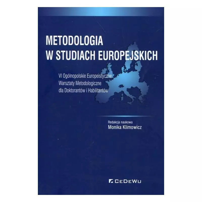 METODOLOGIA W STUDIACH EUROPEJSKICH VI OGÓLNOPOLSKIE EUROPEISTYCZNE WARSZTATY METODOLOGICZNE DLA DOKTORANTÓW I HABILITANTÓ...