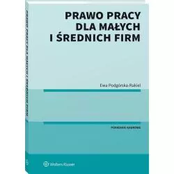 PRAWO PRACY DLA MAŁYCH I ŚREDNICH FIRM Ewa Podgórska-Rakiel - Wolters Kluwer