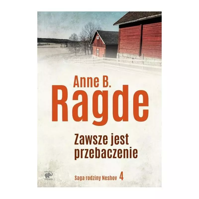 ZAWSZE JEST PRZEBACZENIE SAGA RODZINY NESHOV 4 Anne Ragde - Smak Słowa