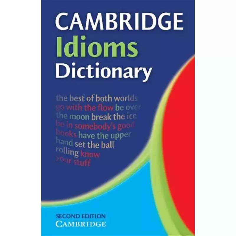 CAMBRIDGE IDIOMS DICTIONARY - Cambridge University Press