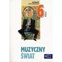 MUZYCZNY ŚWIAT 6 PODRĘCZNIK Z PŁYTĄ CD Teresa Wójcik - Mac