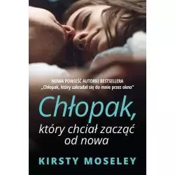 CHŁOPAK KTÓRY CHCIAŁ ZACZĄĆ OD NOWA Kirsty Moseley - HarperCollins