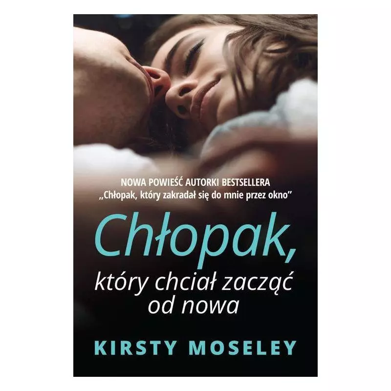 CHŁOPAK KTÓRY CHCIAŁ ZACZĄĆ OD NOWA Kirsty Moseley - HarperCollins