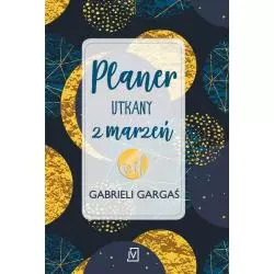 PLANER UTKANY Z MARZEŃ OD GABRIELI GARGAŚ Gabriela Gargaś - Czwarta Strona