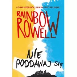 NIE PODDAWAJ SIĘ Rainbow Rowell - HarperCollins