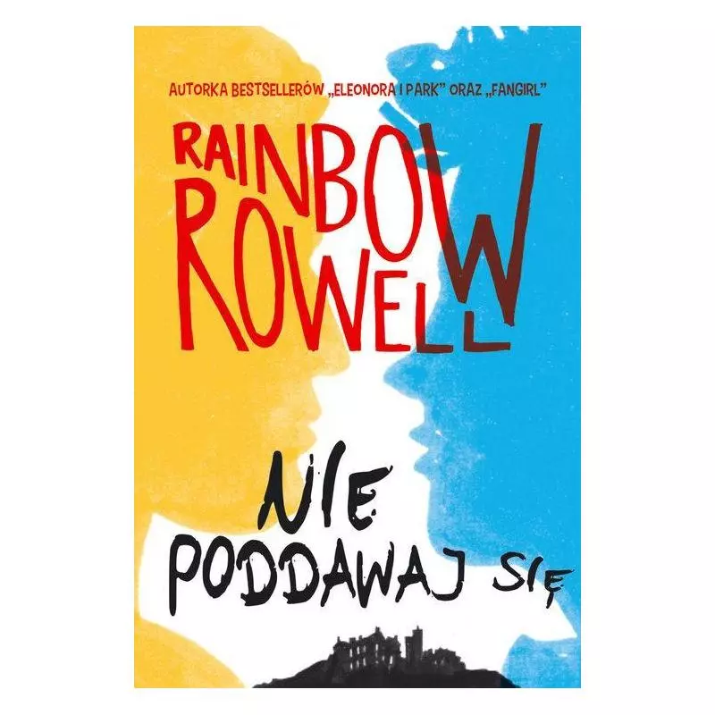 NIE PODDAWAJ SIĘ Rainbow Rowell - HarperCollins