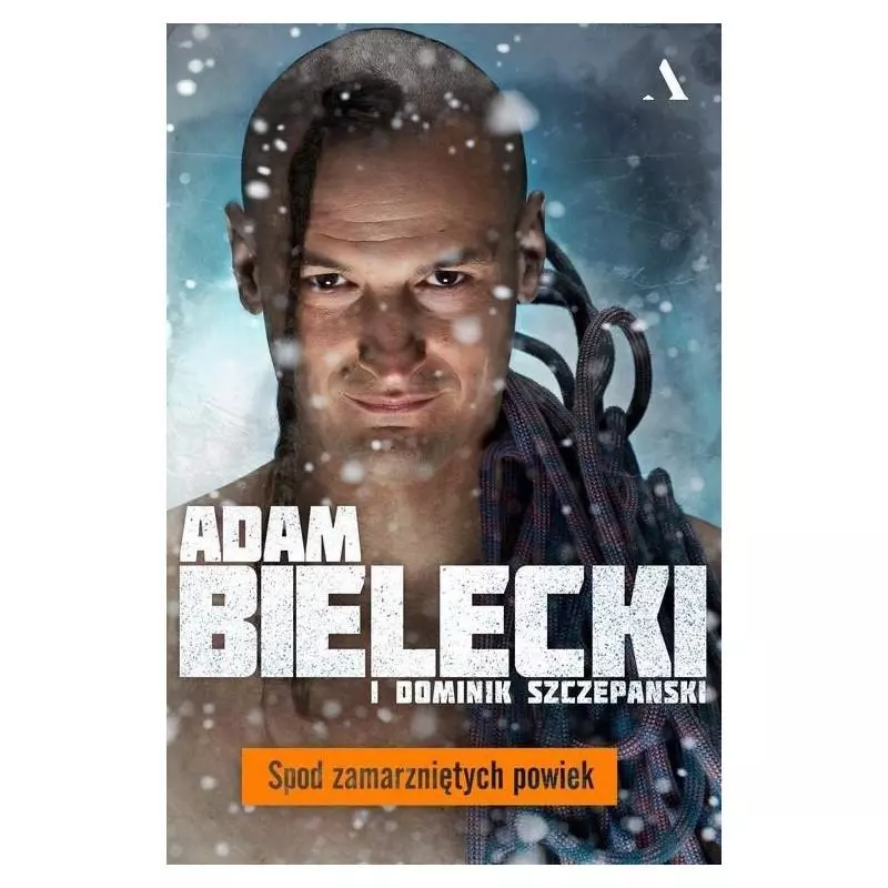 SPOD ZAMARZNIĘTYCH POWIEK Dominik Szczepański, Adam Bielecki - Agora