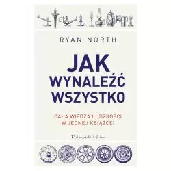 JAK WYNALEŹĆ WSZYSTKO CAŁA WIEDZA LUDZKOŚCI W JEDNEJ KSIĄŻCE Ryan North - Prószyński