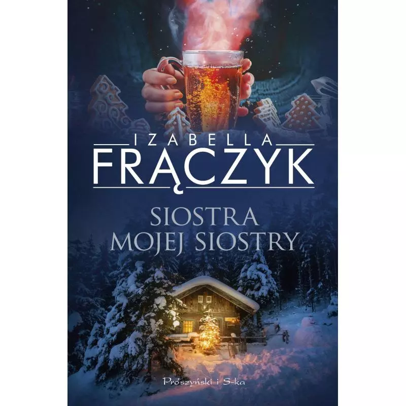 SIOSTRA MOJEJ SIOSTRY Izabella Frączyk - Prószyński