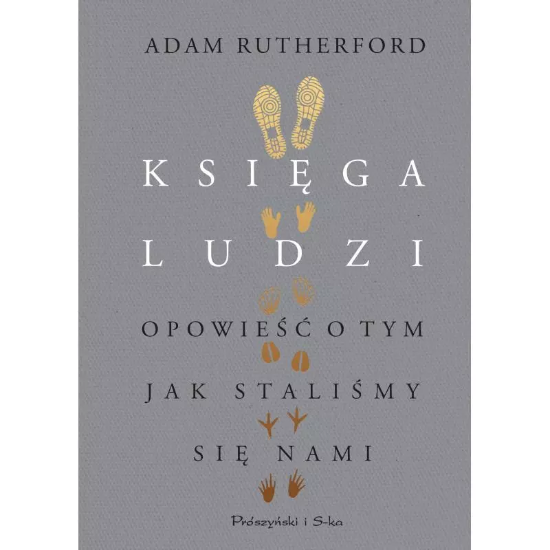 KSIĘGA LUDZI OPOWIEŚĆ O TYM JAK STALIŚMY SIĘ NAMI Adam Rutherford - Prószyński