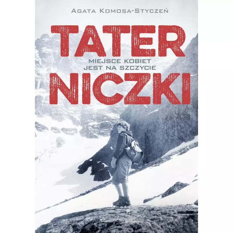 TATERNICZKI MIEJSCE KOBIET JEST NA SZCZYCIE Agata Komosa-Styczeń - Prószyński