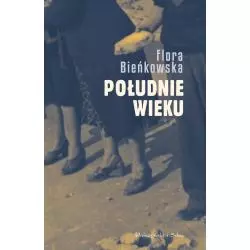 POŁUDNIE WIEKU Flora Bieńkowska - Prószyński