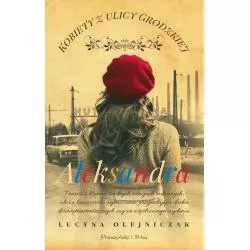 ALEKSANDRA KOBIETY Z ULICY GRODZKIEJ Lucyna Olejniczak - Prószyński