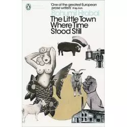 THE LITTLE TOWN WHERE TIME STOOD STILL Bohumil Hrabal - Penguin Books