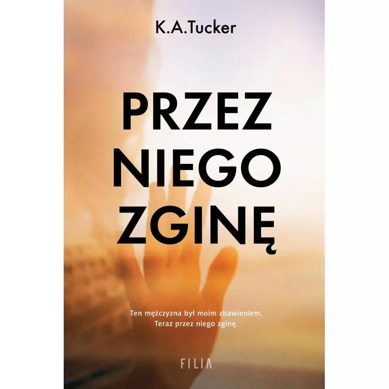 PRZEZ NIEGO ZGINĘ K.A. Tucker - Filia