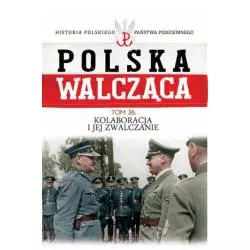 KOLABORACJA I JEJ ZWALCZANIE POLSKA WALCZĄCA 36 - Edipresse Polska