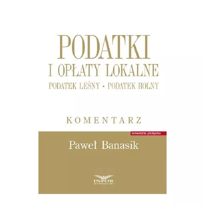 PODATKI I OPŁATY LOKALNE PODATEK LEŚNY PODATEK ROLNY Paweł Banasik - Infor