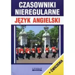 CZASOWNIKI NIEREGULARNE JĘZYK ANGIELSKI + ĆWICZENIA Justyna Nojszewska - Literat