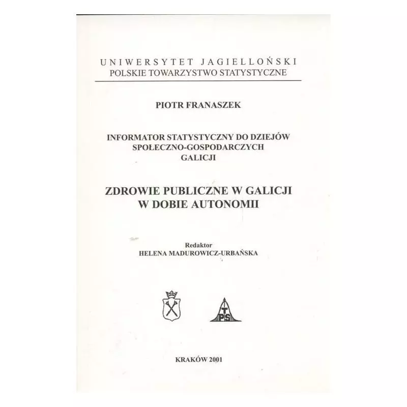 ZDROWIE PUBLICZNE W GALICJI W DOBIE AUTONOMII Piotr Franaszek - Historia Iagellonica