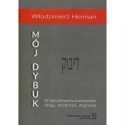 MÓJ DYBUK W POSZUKIWANIU TOŻSAMOŚCI: DROGI, BEZDROŻA, DYGRESJE Włodzimierz Herman - Scholar