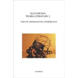 KULTUROWA TEORIA LITERATURY 2 POETYKI, PROBLEMATYKI, INTERPRETACJE - Universitas