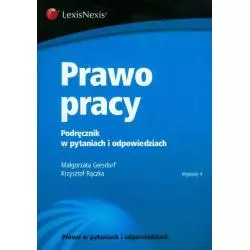 PRAWO PRACY PODRĘCZNIK W PYTANIACH I ODPOWIEDZIACH Małgorzata Gersdorf, Krzysztof Rączka - LexisNexis