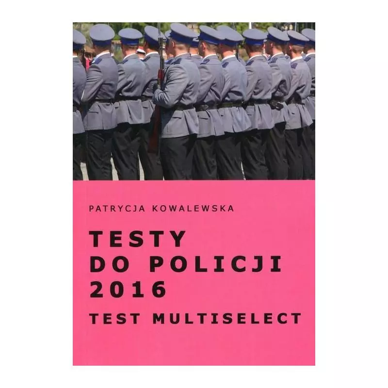 TESTY DO POLICJI 2016 TEST MULTISELECT Patrycja Kowalewska - Oficyna24