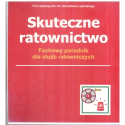 SKUTECZNE RATOWNICTWO FACHOWY PORADNIK DLA SŁUŻB RATOWNICZYCH Stanisław Lipiński - Verlag Dashofer