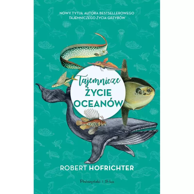 TAJEMNICZE ŻYCIE OCEANÓW Robert Hofrichter - Prószyński