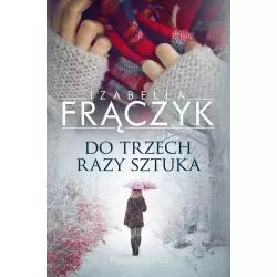 DO TRZECH RAZY SZTUKA Izabella Frączyk - Prószyński