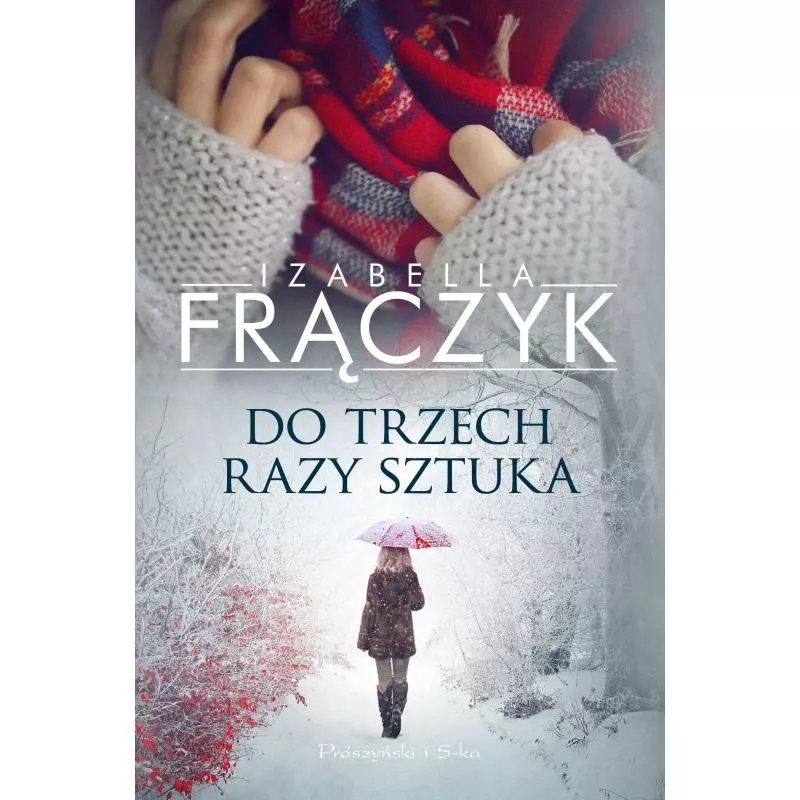 DO TRZECH RAZY SZTUKA Izabella Frączyk - Prószyński