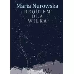 REQUIEM DLA WILKA Maria Nurowska - Prószyński